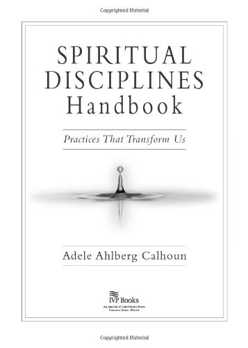 Spiritual Disciplines Handbook: Practices That Transform Us