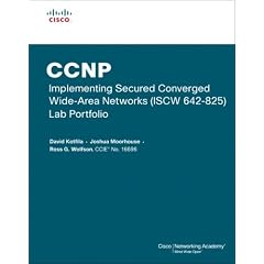 CCNP Implementing Secured Converged Wide-Area Networks (ISCW 642-825) Lab Portfolio (Cisco Networking Academy)