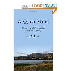 A Quiet Mind: Uniting Body, Mind and Emotions in Christian Spirituality