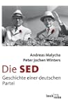 Die SED: Geschichte einer deutschen P...