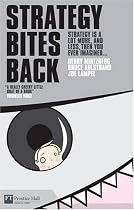 Strategy Bites Back: It is a Lot More, and Less, Than You Ever Imagined