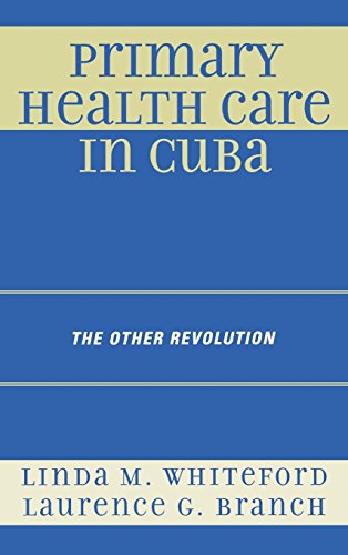 Primary Health Care in Cuba: The Other Revolution