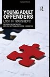 Young Adult Offenders: Lost in Transition? (Cambridge Criminal Justice Series)