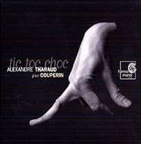 Alexandre Tharaud plays Couperin ~ tic, toc, choc