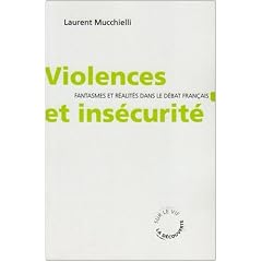 Violences et ins�curit� fantasmes et r�alit�s dans le d�bat fran�ais