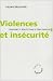 Violences et ins�curit� fantasmes et r�alit�s dans le d�bat fran�ais