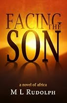 Facing the Son, A Novel of Africa