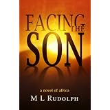 Facing the Son, A Novel of Africa ~ M L Rudolph