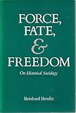 Force, fate and freedom : on historical sociology