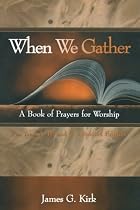 When We Gather: Years A, B and C: A Book of Prayers for Worship