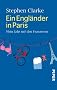 Ein Engl�nder in Paris: Mein Jahr mit den Franzosen