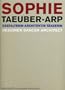 Sophie Taeuber-Arp: Designer, Dancer, Architect