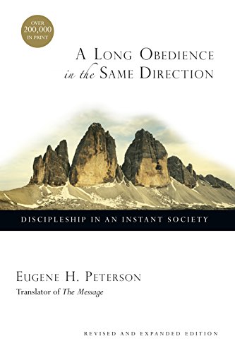 A Long Obedience in the Same Direction: Discipleship in an Instant Society