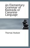 An Elementary Grammar of Kannada or Canarese Language