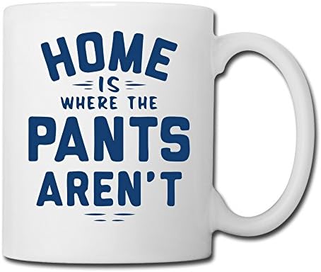 Fitch Mugs Home Is Where The Pants Aren't Mug