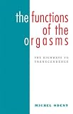 The functions of orgasms : the highways to transcendence