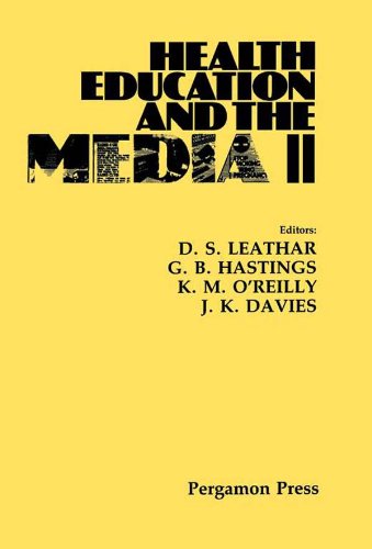 Health Education and the Media II: Proceedings of the 2nd International Conference Organized Jointly by the Scottish Health Education Group, Edinburgh ... of Strathclyde, Edinburgh, 25-29 March 1985