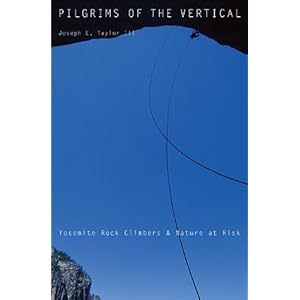 Pilgrims of the Vertical: Yosemite Rock Climbers and Nature at Risk