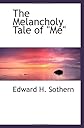 The Melancholy Tale of "Me"