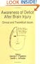 Awareness of Deficit after Brain Injury: Clinical and Theoretical Issues