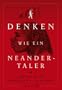 Denken wie ein Neandertaler