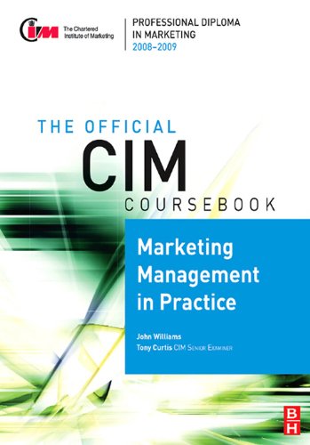 CIM Coursebook 08/09 Marketing Management in Practice (Official CIM Coursebook)