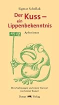 Der Kuss - ein Lippenbekenntnis: Aphorismen