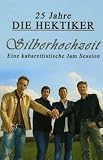 25 Jahre Die Hektiker - Silberhochzeit - Die Hektiker