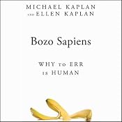 Bozo Sapiens: Why to Err Is Human | [Michael Kaplan, Ellen Kaplan]