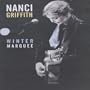 Nanci Griffith - Winter Marquee