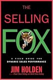 The Selling Fox: A Field Guide for Dynamic Sales Performance