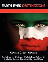 Kuwait City, Kuwait: Including its History, Abdullah Al Salem, Al Andalus, Bayan, Bneid Al-Qar, and More
