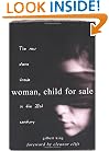Woman, Child for Sale: The New Slave Trade in the 21st Century