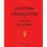 Egyptian Hieroglyphic To English Dictionary ~ Charles E. Nichols