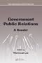 Government Public Relations: A Reader (Public Administration and Public Policy)