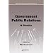 Government Public Relations: A Reader (Public Administration and Public Policy)