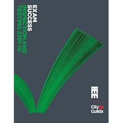 City and Guilds Exam Success: Inspection and Testing (IEE Wiring Regulations)