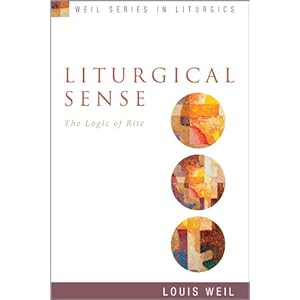 Liturgical Sense: The Logic of Rite (Weil Series in Liturgics)