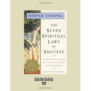 The Seven Spiritual Laws of Success: A Practical Guide to the Fulfillment of Your Dreams