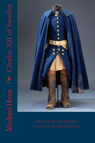 Charles XII of Sweden: Versus Peter the Great of Russia