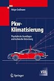 Pkw-Klimatisierung: Physikalische Grundlagen und technische Umsetzung (VDI-Buch) - Holger Gro&szlig;mann