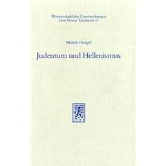 Judentum und Hellenismus: Studien zu ihrer Begegnung unter besonderer Ber�cksichtigung Pal�stinas bis zur Mitte des 2. Jahrhunderts vor Christus