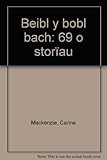 Beibl y bobl bach : 69 o storïau