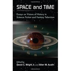 Space and Time: Essays on Visions of History in Science Fiction and Fantasy Television