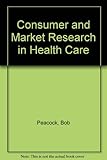 Consumer and market research in health care