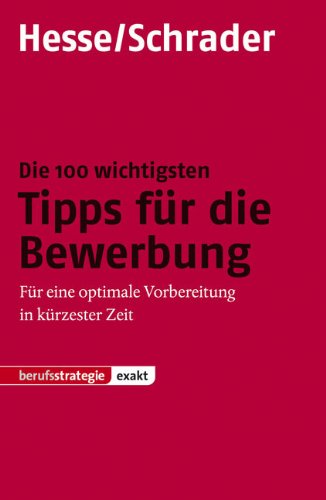 Produkt-Bild: Die 100 wichtigsten Tipps f&uuml;r die Bewerbung: F&uuml;r eine optimale Vorbereitung in k&uuml;rzester Zeit