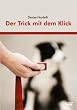 Der Trick mit dem Klick - Folge 1: Klickertraining f�r Anf�nger und Fortgeschrittene