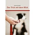 Der Trick mit dem Klick - Folge 1: Klickertraining f�r Anf�nger und Fortgeschrittene