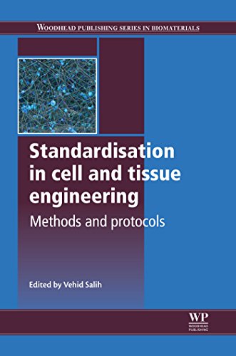 Standardisation in Cell and Tissue Engineering: Methods and Protocols (Woodhead Publishing Series in Biomaterials)