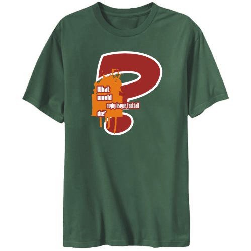 T-Shirt Mens Dark Green What would Rugby League Football do